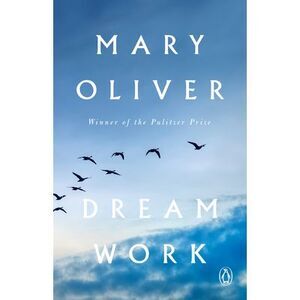 Dream Work: Poems -- Mary Oliver